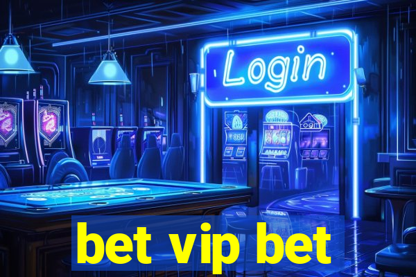 bet vip bet